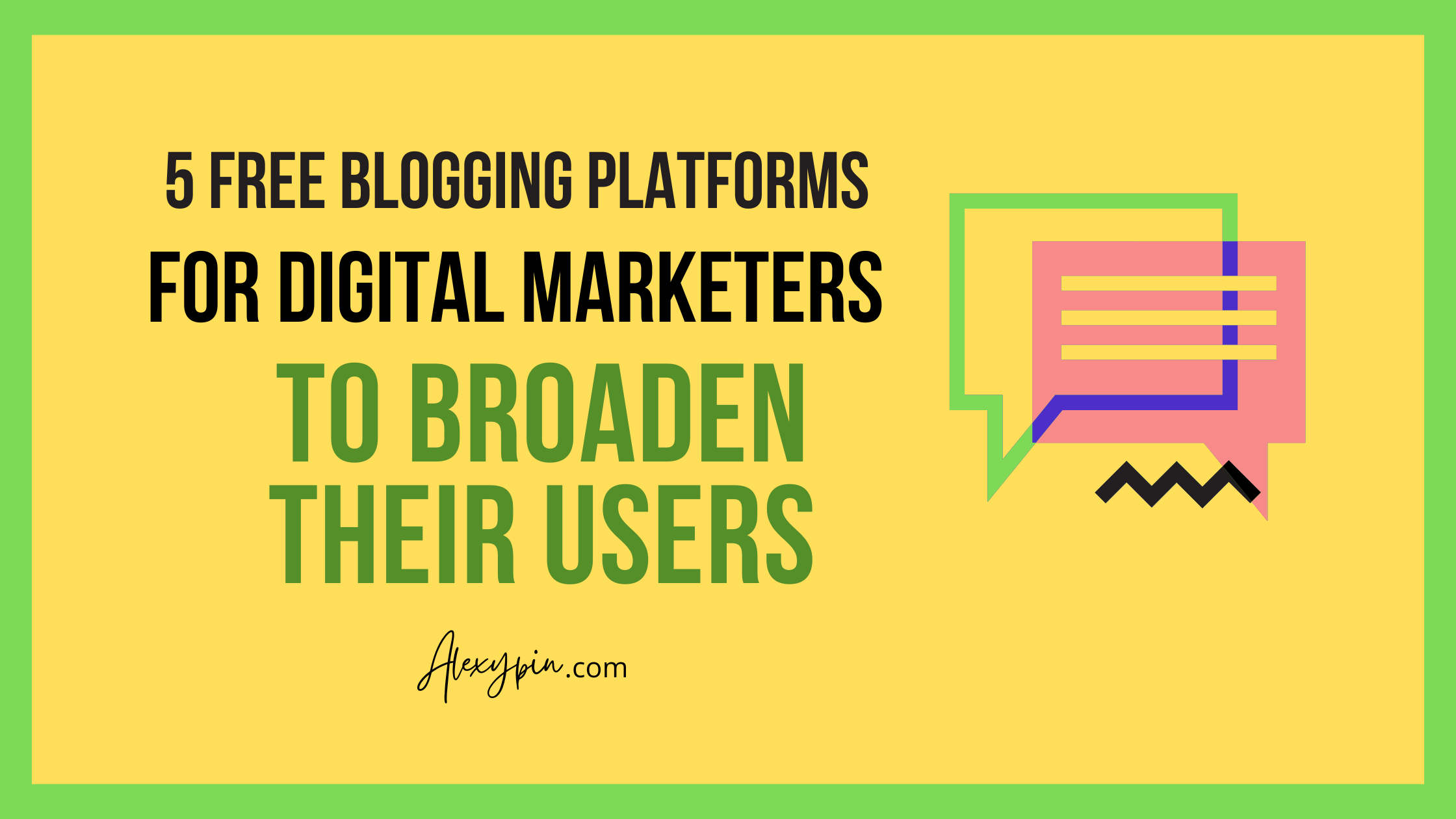 5 Free Blogging Platforms for Digital Marketers to Broaden their Users - alexypin.com