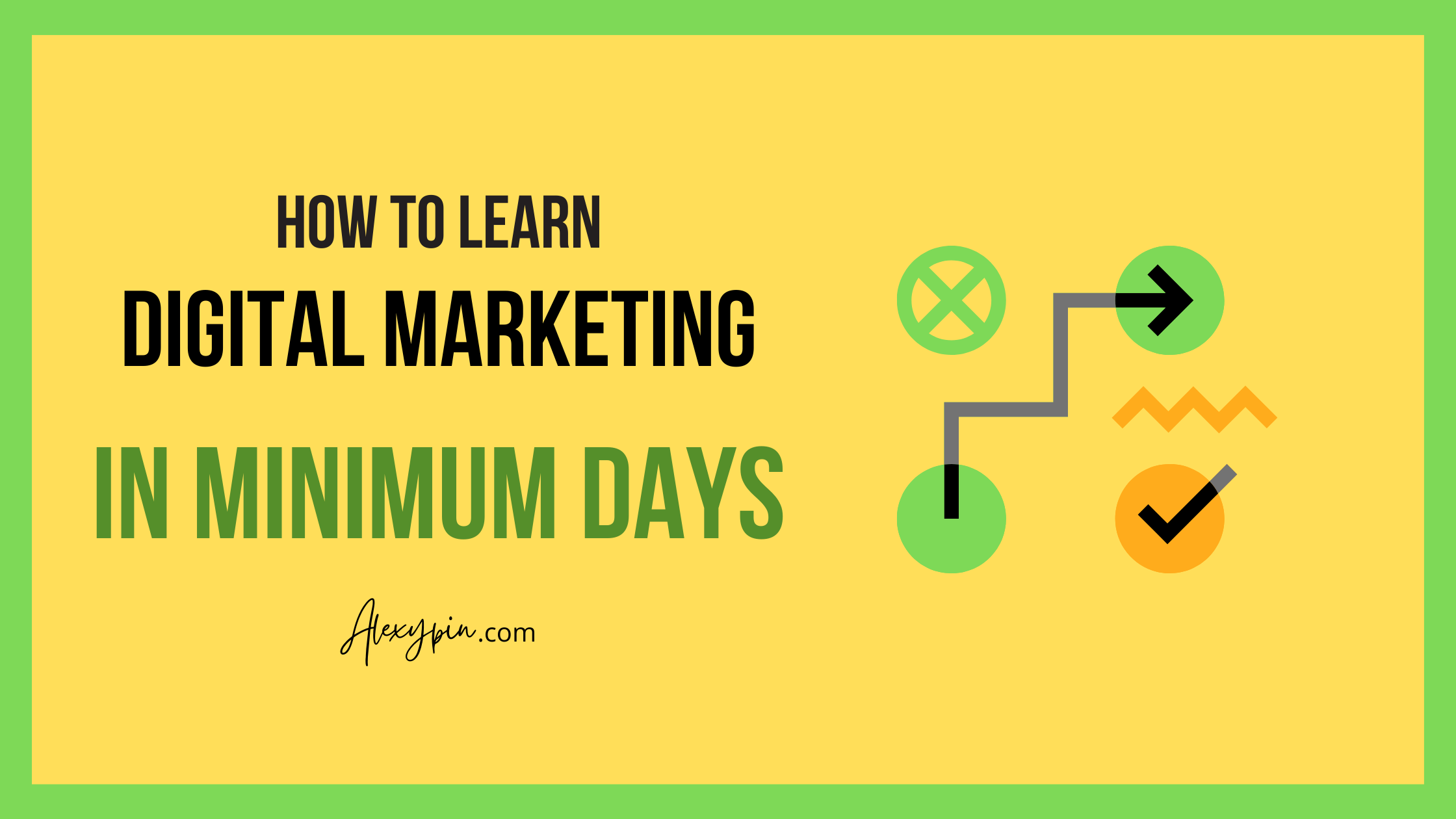 HOW TO LEARN DIGITAL MARKETING IN MINIMUM DAYS - alexypin.com