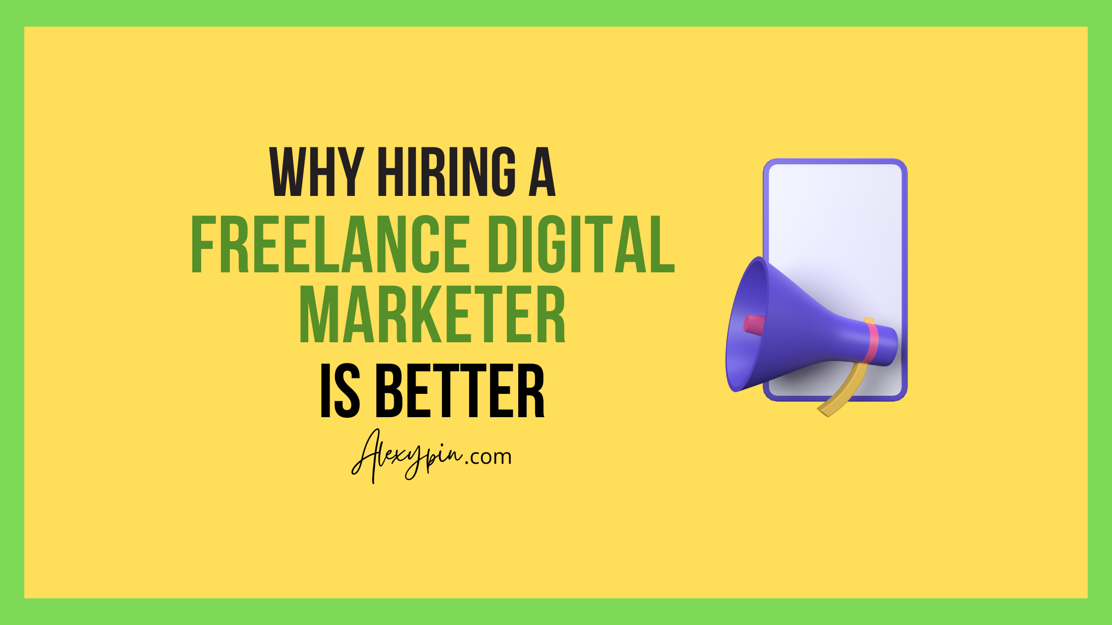 Why hiring a freelance digital marketer is better - alexypin.com